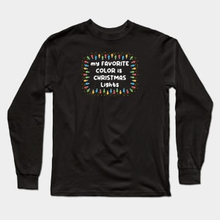 My favorite Color is Christmas Lights Long Sleeve T-Shirt